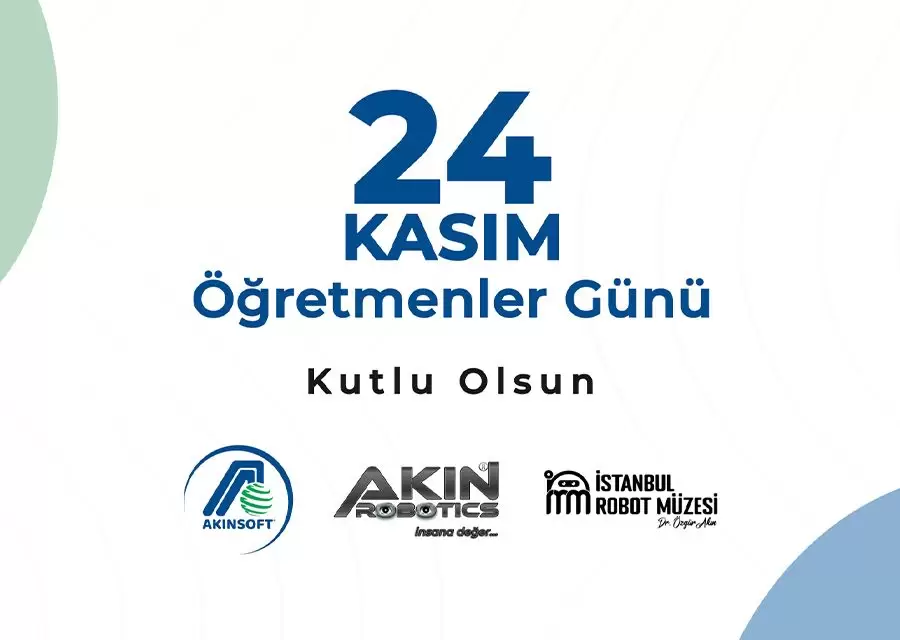 AKINSOFT ve AKINROBOTICS Yönetim Kurulu Başkanı Dr Özgür AKINın 24 Kasım Öğretmenler Günü Mesajı